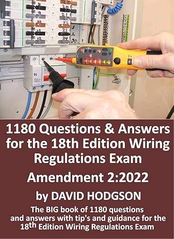 1180 Questions and Answers for the 18th Edition Wiring Regulations Exam: The BIG Book of 1180 questions and answers, with tips and guidance for the 18th Edition Wiring Regulations Exam - Epub + Converted Pdf